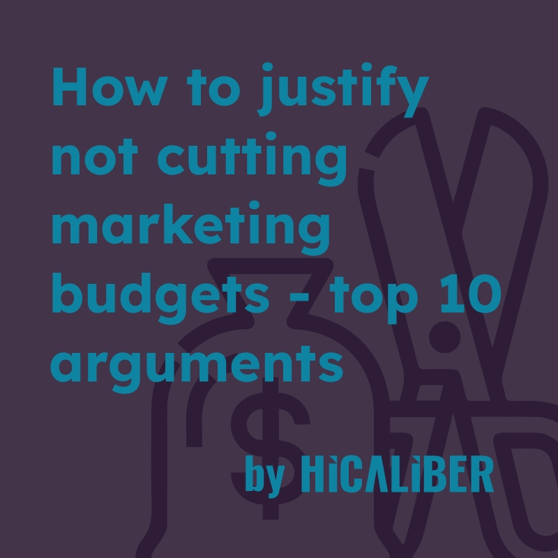 how-to-justify-not-cutting-marketing-budgets-top-10-arguments-hicaliber